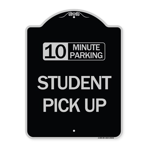 Signmission 10 Minute Parking Student Pick Up Heavy-Gauge Aluminum Architectural Sign, 24" x 18", BS-1824-24642 A-DES-BS-1824-24642 - main